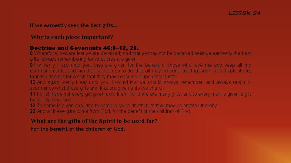 LESSON 54 If we earnestly seek the best gifts… Why is each piece important?