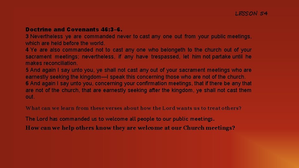 LESSON 54 Doctrine and Covenants 46: 3– 6. 3 Nevertheless ye are commanded never