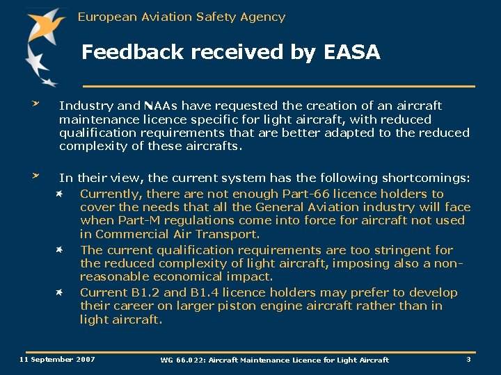 European Aviation Safety Agency Feedback received by EASA Industry and NAAs have requested the