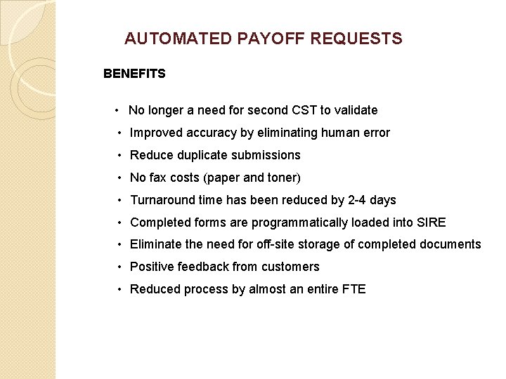 AUTOMATED PAYOFF REQUESTS BENEFITS • No longer a need for second CST to validate