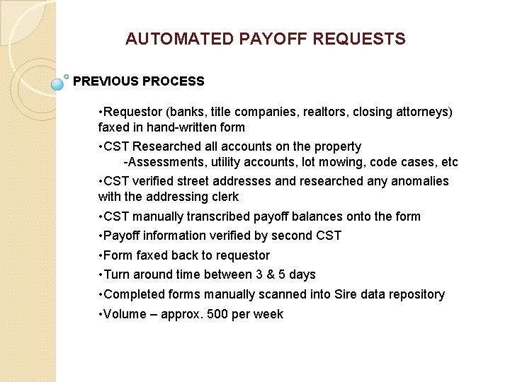 AUTOMATED PAYOFF REQUESTS PREVIOUS PROCESS • Requestor (banks, title companies, realtors, closing attorneys) faxed