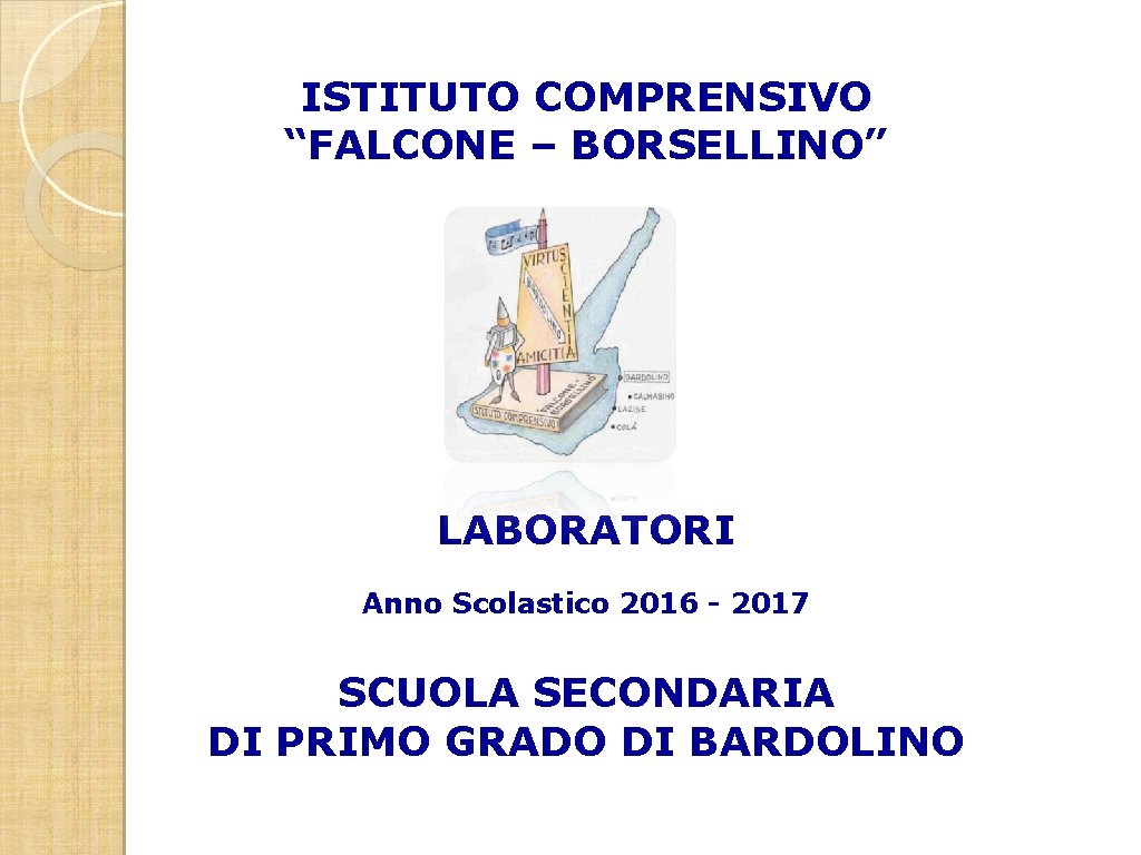 ISTITUTO COMPRENSIVO “FALCONE – BORSELLINO” LABORATORI Anno Scolastico 2016 - 2017 SCUOLA SECONDARIA DI