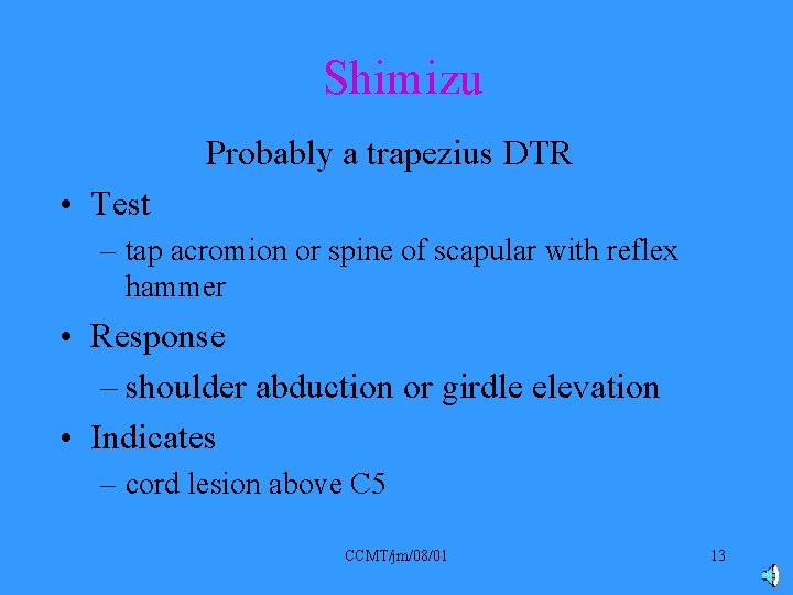 Shimizu Probably a trapezius DTR • Test – tap acromion or spine of scapular