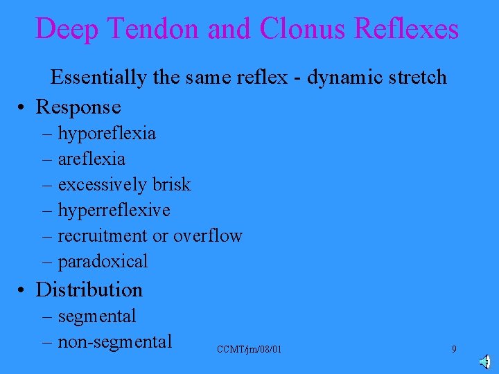Deep Tendon and Clonus Reflexes Essentially the same reflex - dynamic stretch • Response