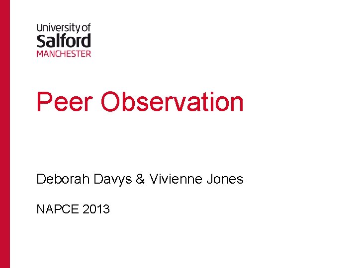 Peer Observation Deborah Davys & Vivienne Jones NAPCE 2013 