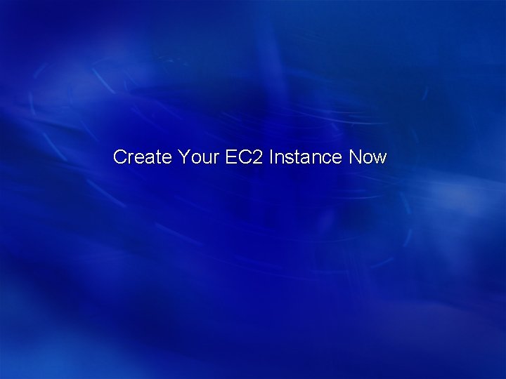 Create Your EC 2 Instance Now 