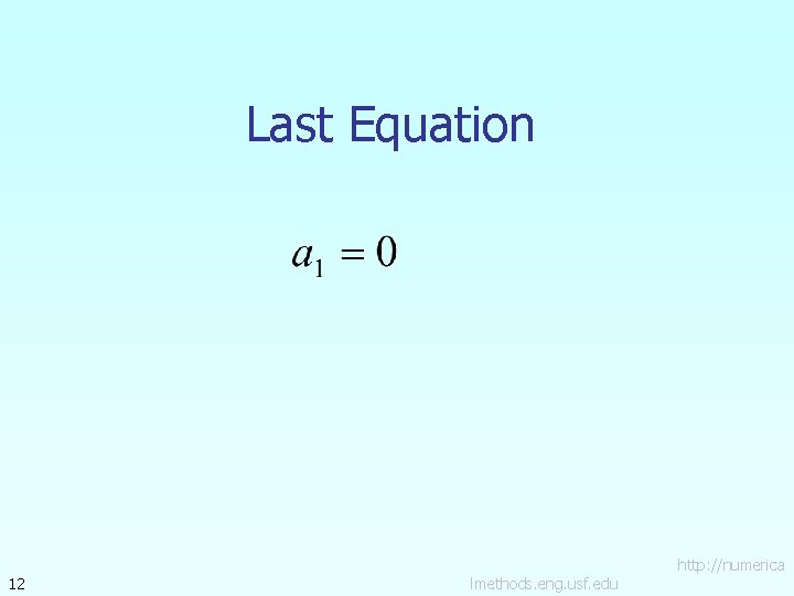 Last Equation 12 lmethods. eng. usf. edu http: //numerica 