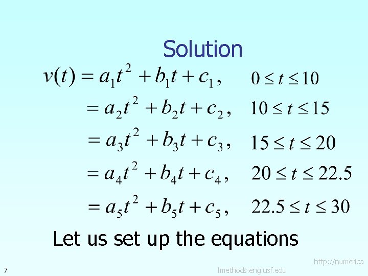 Solution Let us set up the equations 7 lmethods. eng. usf. edu http: //numerica