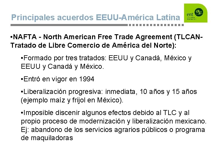 Principales acuerdos EEUU-América Latina • NAFTA - North American Free Trade Agreement (TLCANTratado de