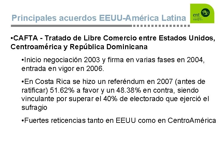 Principales acuerdos EEUU-América Latina • CAFTA - Tratado de Libre Comercio entre Estados Unidos,
