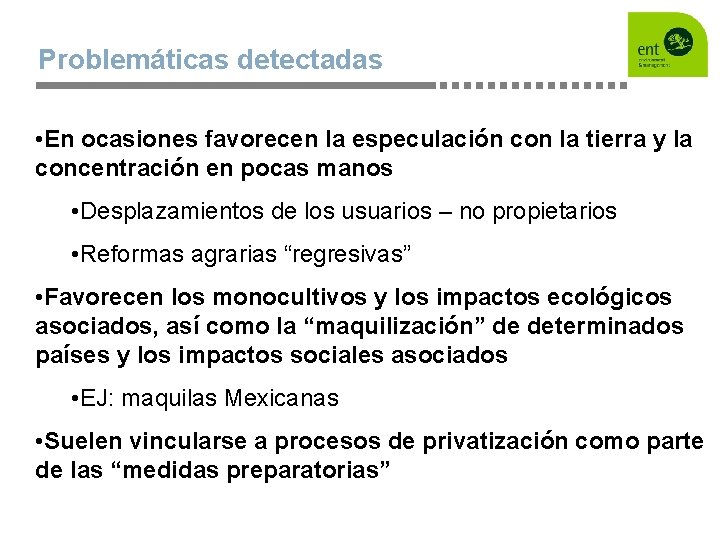 Problemáticas detectadas • En ocasiones favorecen la especulación con la tierra y la concentración