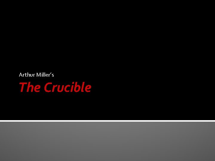 Arthur Miller’s The Crucible 