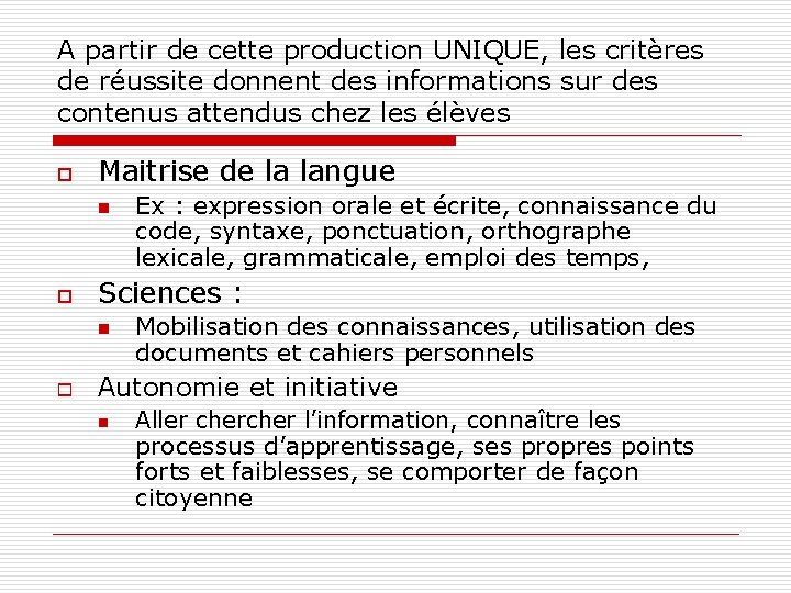 A partir de cette production UNIQUE, les critères de réussite donnent des informations sur