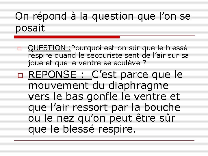 On répond à la question que l’on se posait o o QUESTION : Pourquoi