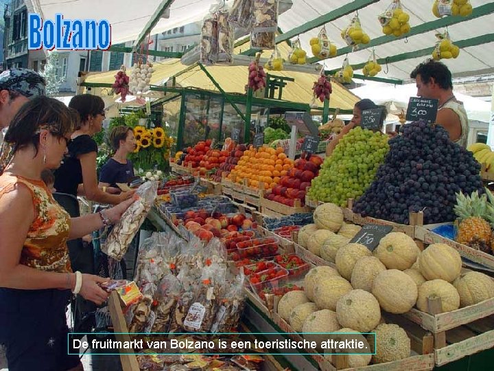 De fruitmarkt van Bolzano is een toeristische attraktie. 