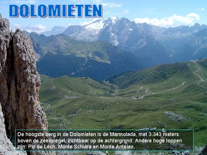 De hoogste berg in de Dolomieten is de Marmolada, met 3. 343 meters boven