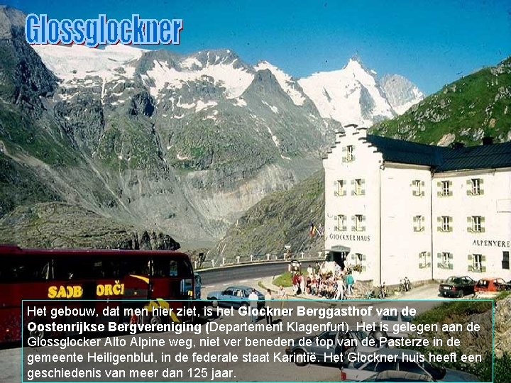 Het gebouw, dat men hier ziet, is het Glockner Berggasthof van de Oostenrijkse Bergvereniging