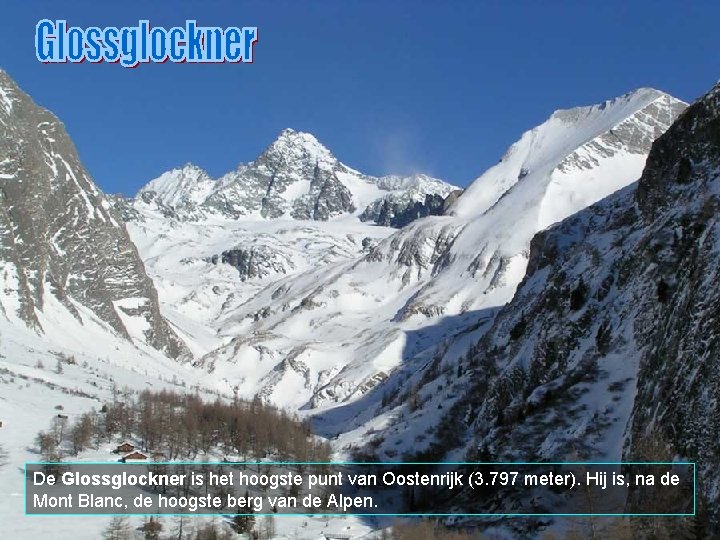 De Glossglockner is het hoogste punt van Oostenrijk (3. 797 meter). Hij is, na