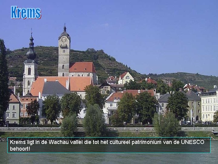 Krems ligt in de Wachau vallei die tot het cultureel patrimonium van de UNESCO