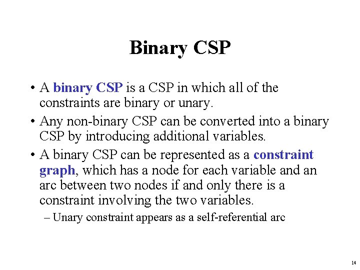 Binary CSP • A binary CSP is a CSP in which all of the