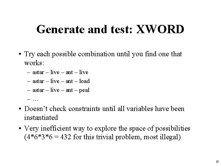 Generate and test: XWORD • Try each possible combination until you find one that Generate and test: XWORD • Try each possible combination until you find one that