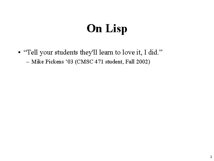 On Lisp • “Tell your students they'll learn to love it, I did. ”