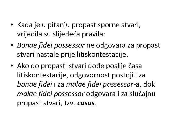  • Kada je u pitanju propast sporne stvari, vrijedila su slijedeća pravila: •