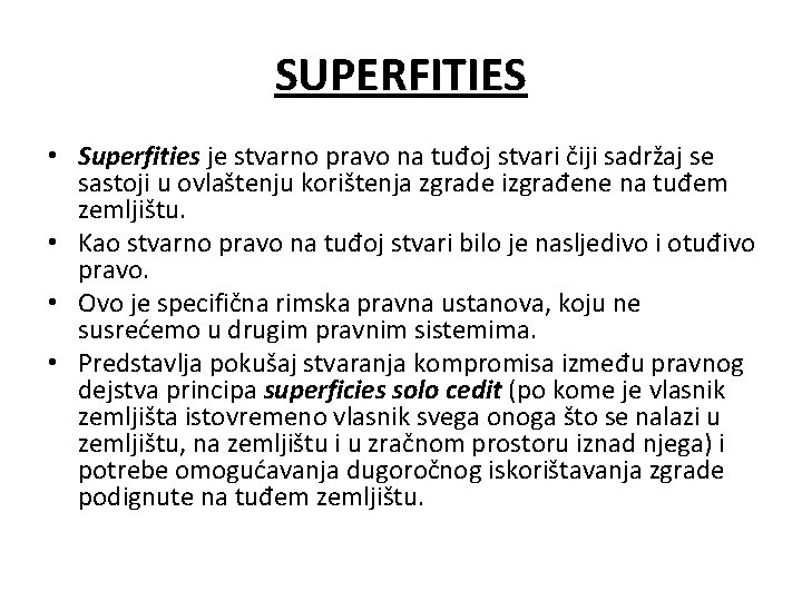 SUPERFITIES • Superfities je stvarno pravo na tuđoj stvari čiji sadržaj se sastoji u