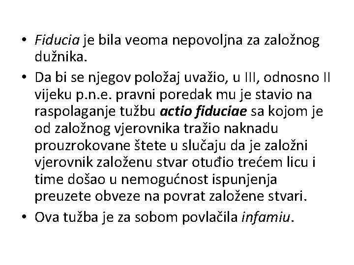  • Fiducia je bila veoma nepovoljna za založnog dužnika. • Da bi se