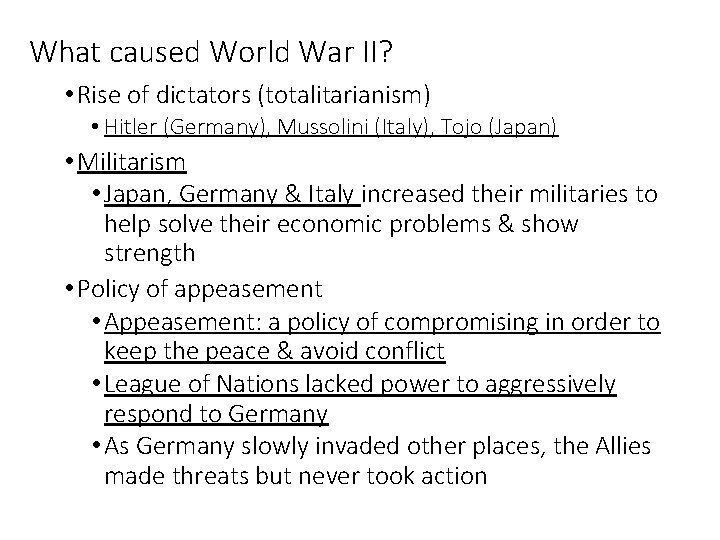 What caused World War II? • Rise of dictators (totalitarianism) • Hitler (Germany), Mussolini