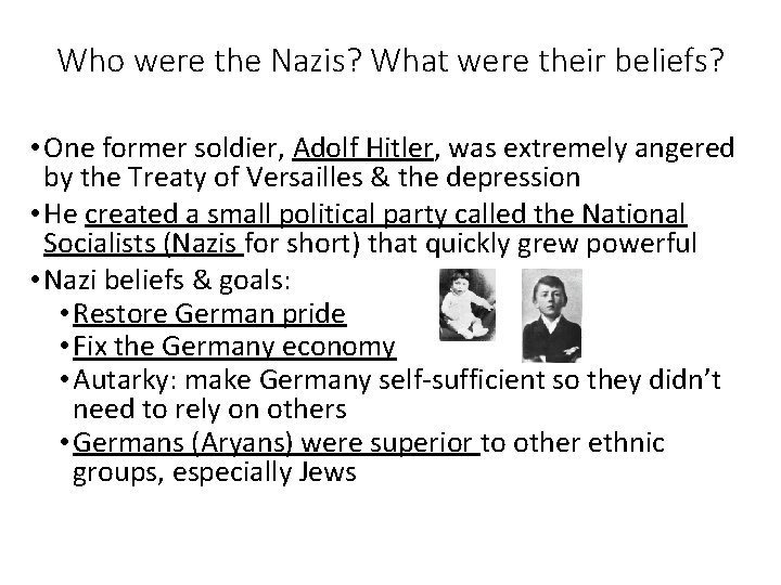 Who were the Nazis? What were their beliefs? • One former soldier, Adolf Hitler,