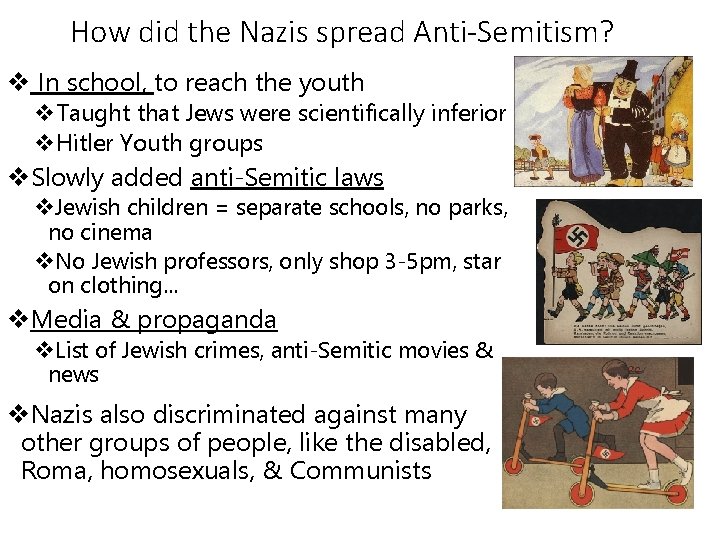 How did the Nazis spread Anti-Semitism? v In school, to reach the youth v.