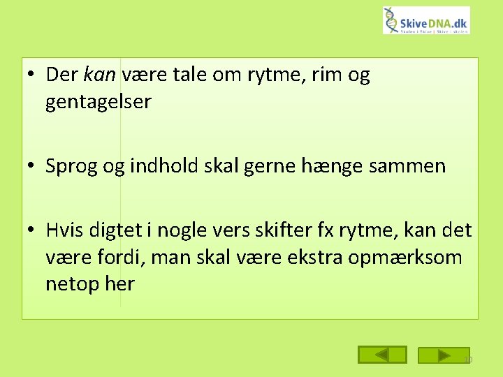  • Der kan være tale om rytme, rim og gentagelser • Sprog og