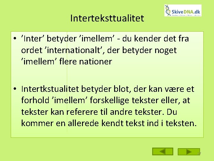 Interteksttualitet • ’Inter’ betyder ’imellem’ - du kender det fra ordet ’internationalt’, der betyder