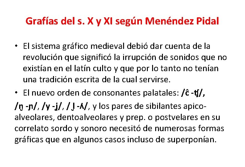 Grafías del s. X y XI según Menéndez Pidal • El sistema gráfico medieval