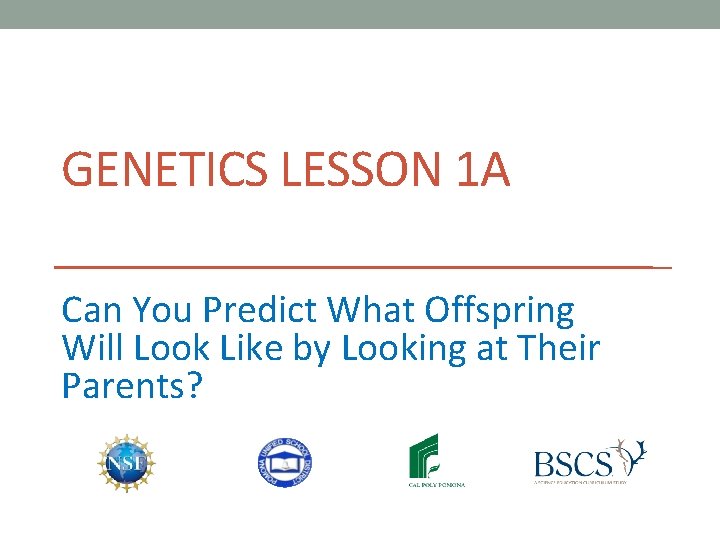 GENETICS LESSON 1 A Can You Predict What Offspring Will Look Like by Looking