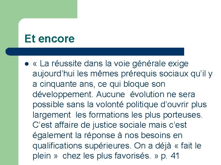 Et encore l « La réussite dans la voie générale exige aujourd’hui les mêmes