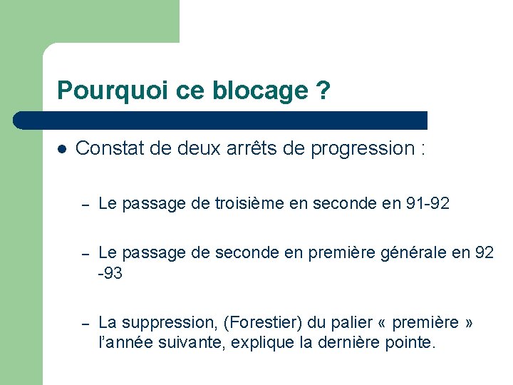 Pourquoi ce blocage ? l Constat de deux arrêts de progression : – Le