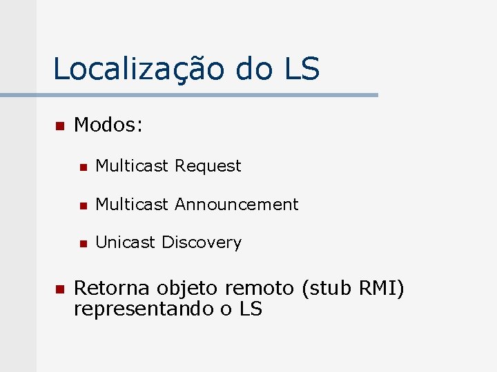 Localização do LS n n Modos: n Multicast Request n Multicast Announcement n Unicast