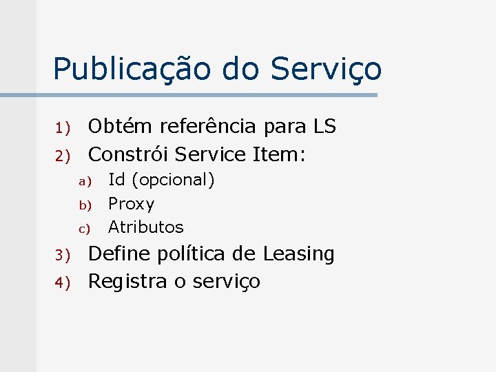 Publicação do Serviço 1) 2) Obtém referência para LS Constrói Service Item: a) b)