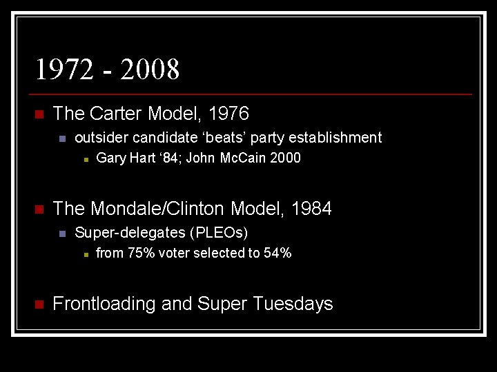 1972 - 2008 n The Carter Model, 1976 n outsider candidate ‘beats’ party establishment