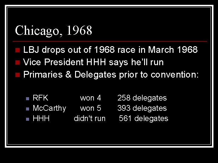 Chicago, 1968 LBJ drops out of 1968 race in March 1968 n Vice President
