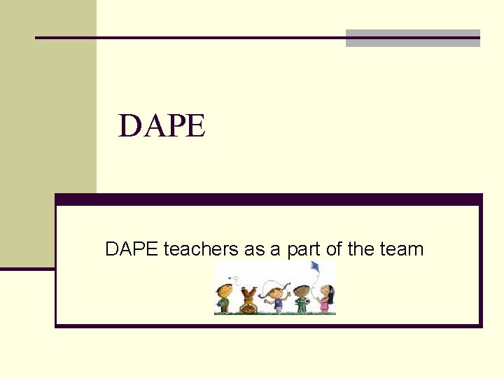 DAPE teachers as a part of the team 