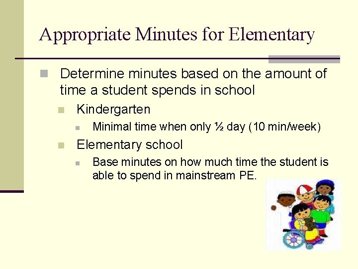 Appropriate Minutes for Elementary n Determine minutes based on the amount of time a
