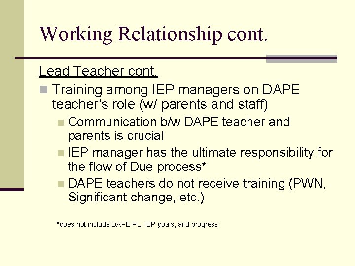 Working Relationship cont. Lead Teacher cont. n Training among IEP managers on DAPE teacher’s