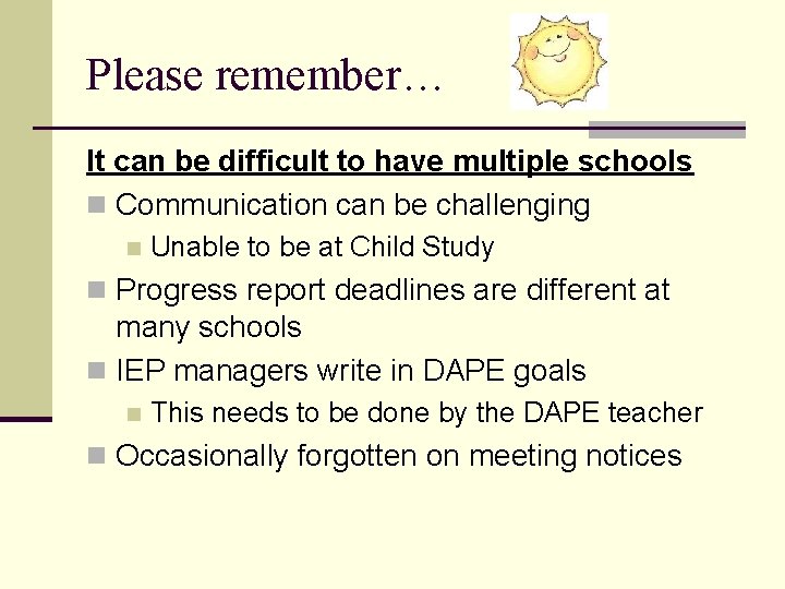 Please remember… It can be difficult to have multiple schools n Communication can be