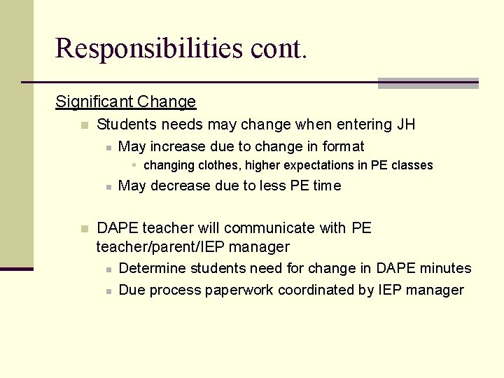 Responsibilities cont. Significant Change n Students needs may change when entering JH n May