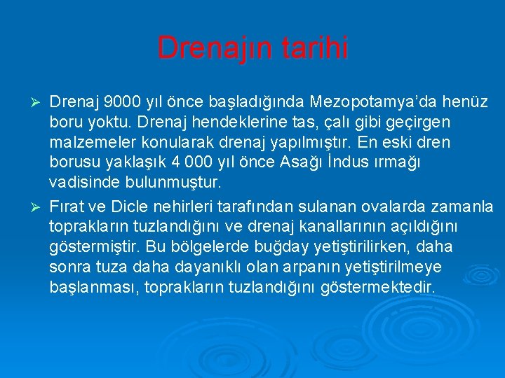 Drenajın tarihi Drenaj 9000 yıl önce başladığında Mezopotamya’da henüz boru yoktu. Drenaj hendeklerine tas,