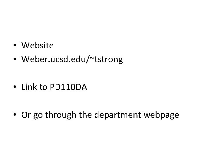  • Website • Weber. ucsd. edu/~tstrong • Link to PD 110 DA •