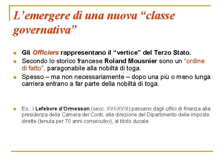 L’emergere di una nuova “classe governativa” n n Gli Officiers rappresentano il “vertice” del